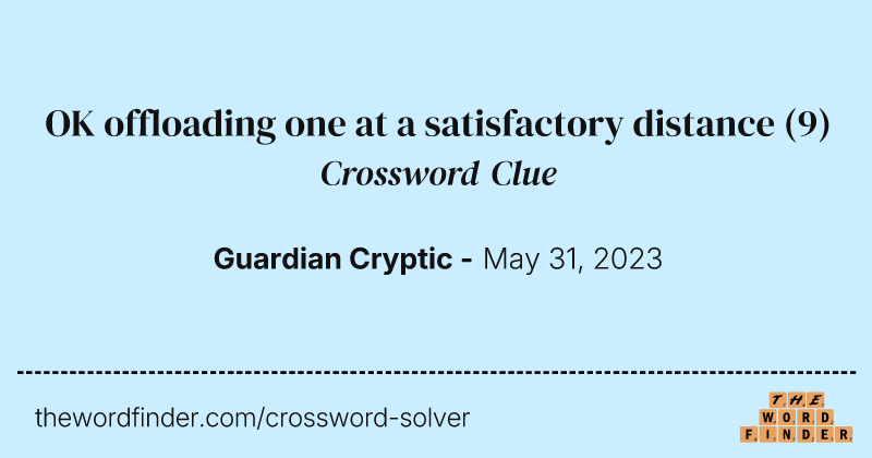 OK offloading one at a satisfactory distance crossword clue image