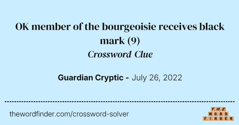 OK member of the bourgeoisie receives black mark crossword clue image