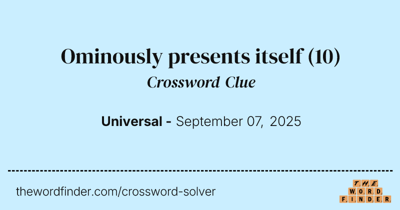 Ominously presents itself crossword clue image