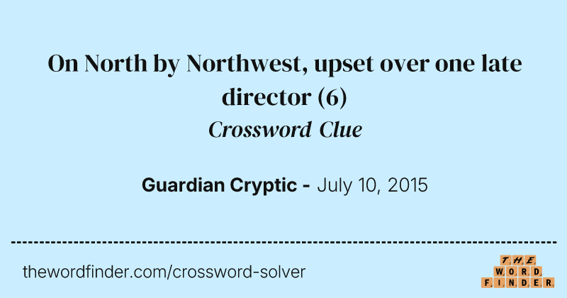 On North by Northwest, upset over one late director crossword clue image