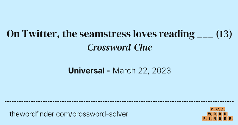On Twitter, the seamstress loves reading ___ crossword clue image