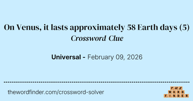 On Venus, it lasts approximately 58 Earth days crossword clue image