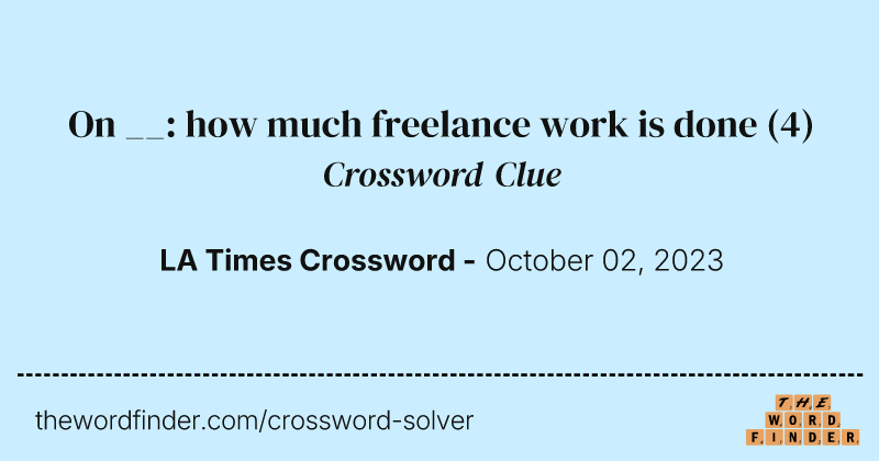 On __: how much freelance work is done crossword clue image