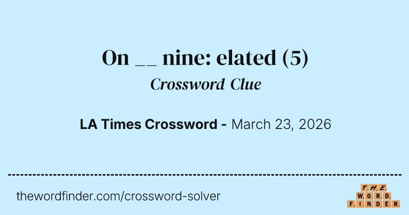 On __ nine: elated crossword clue image