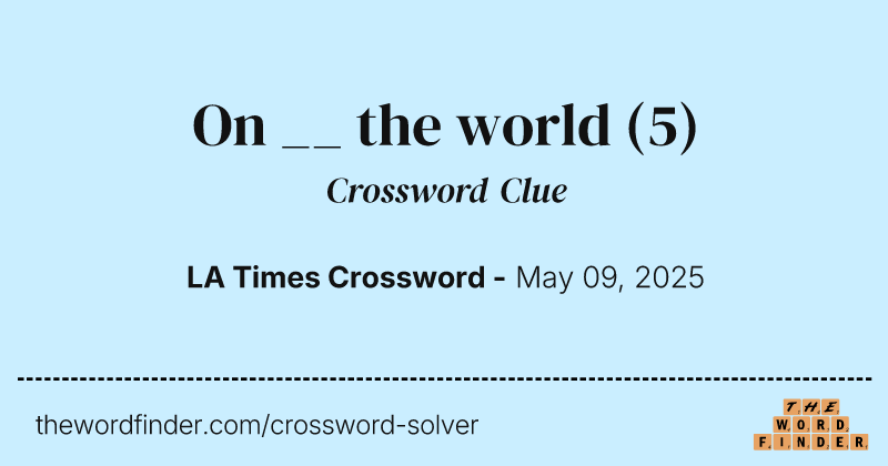 On __ the world crossword clue image