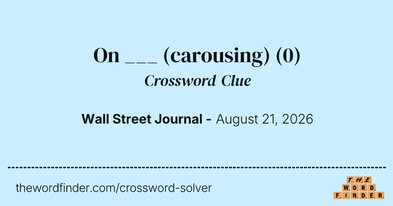 On ___ (carousing) crossword clue image