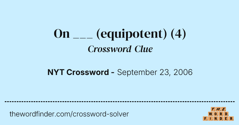 On ___ (equipotent) crossword clue image