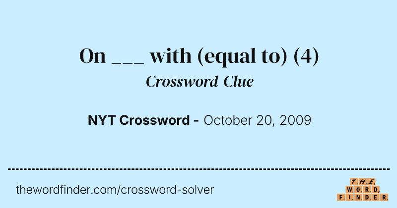 On ___ with (equal to) crossword clue image