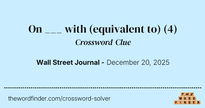 On ___ with (equivalent to) crossword clue image