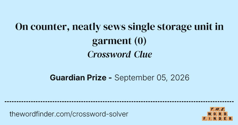 On counter, neatly sews single storage unit in garment crossword clue image