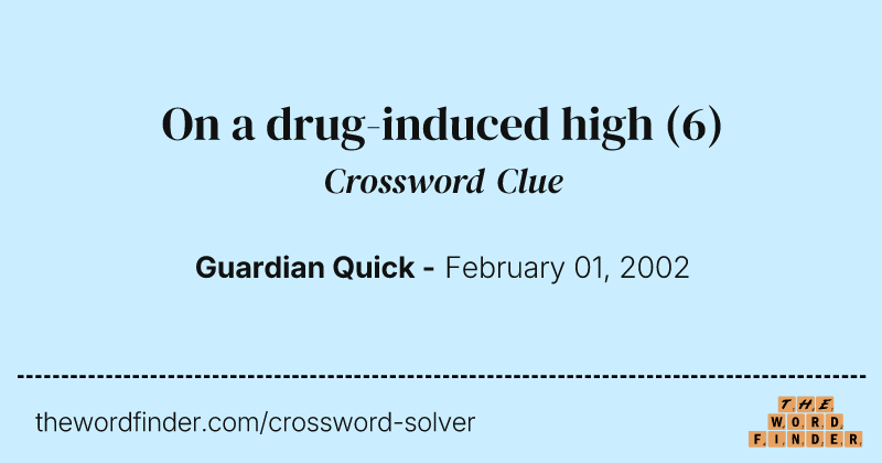 On a drug-induced high crossword clue image
