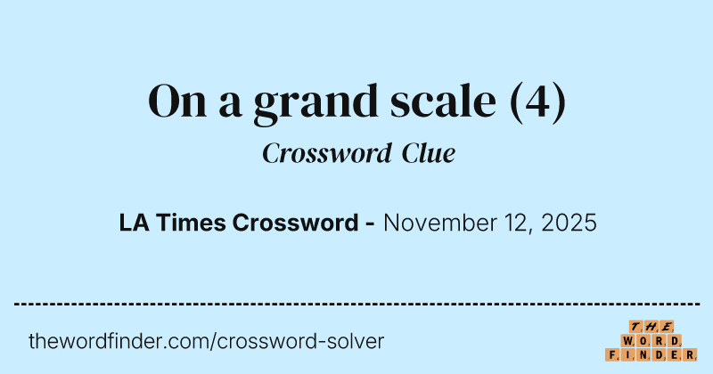 On a grand scale crossword clue image