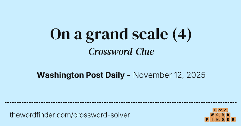 On a grand scale crossword clue image