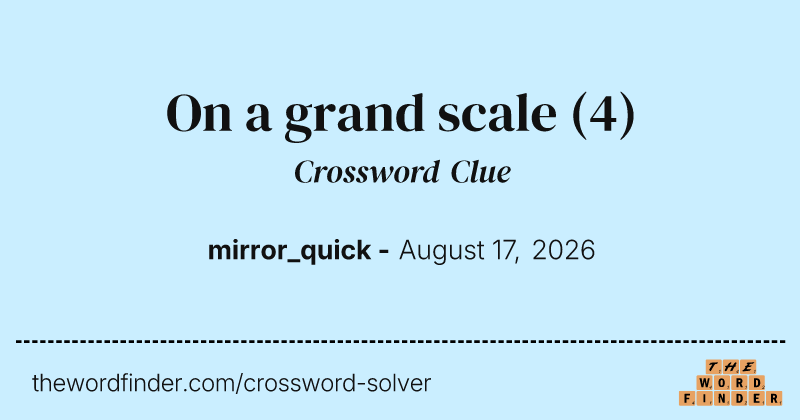 On a grand scale crossword clue image