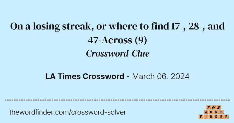 On a losing streak, or where to find 17-, 28-, and 47-Across crossword clue image