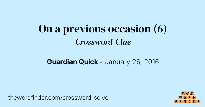 On a previous occasion crossword clue image