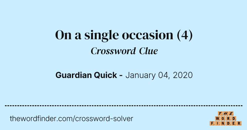 On a single occasion crossword clue image