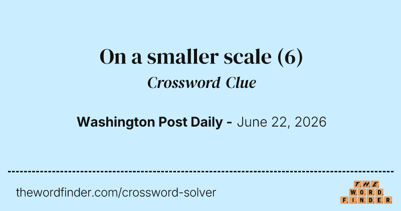On a smaller scale crossword clue image