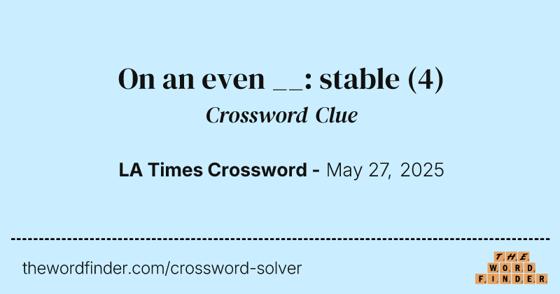 On an even __: stable crossword clue image