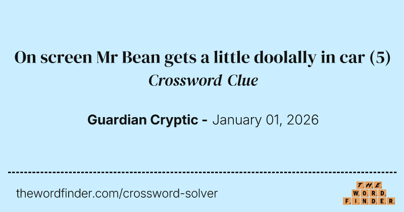 On screen Mr Bean gets a little doolally in car crossword clue image