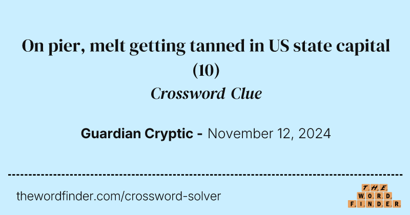 On pier, melt getting tanned in US state capital crossword clue image