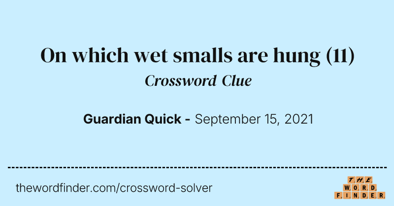 On which wet smalls are hung crossword clue image