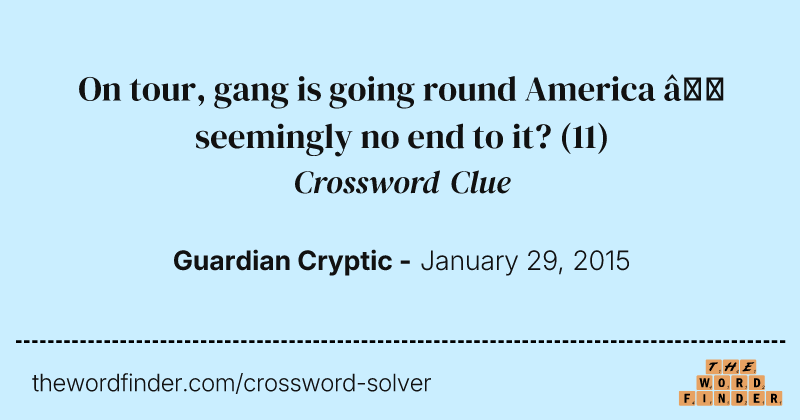 On tour, gang is going round America — seemingly no end to it? crossword clue image