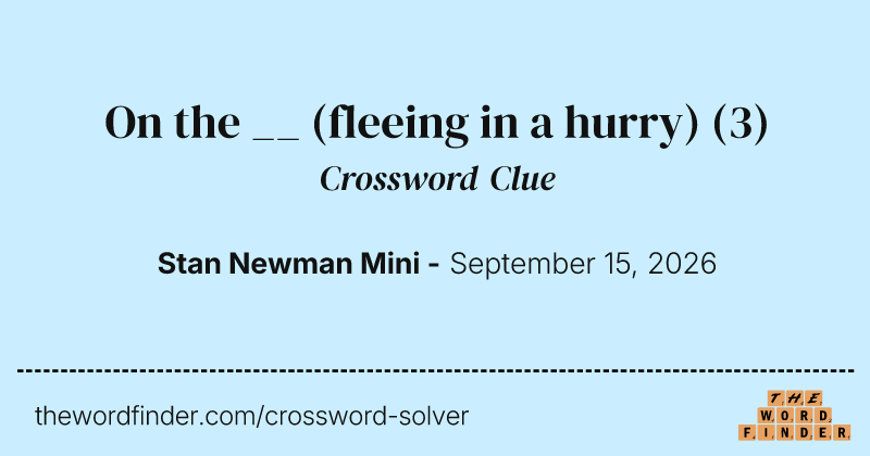 On the __ (fleeing in a hurry) crossword clue image