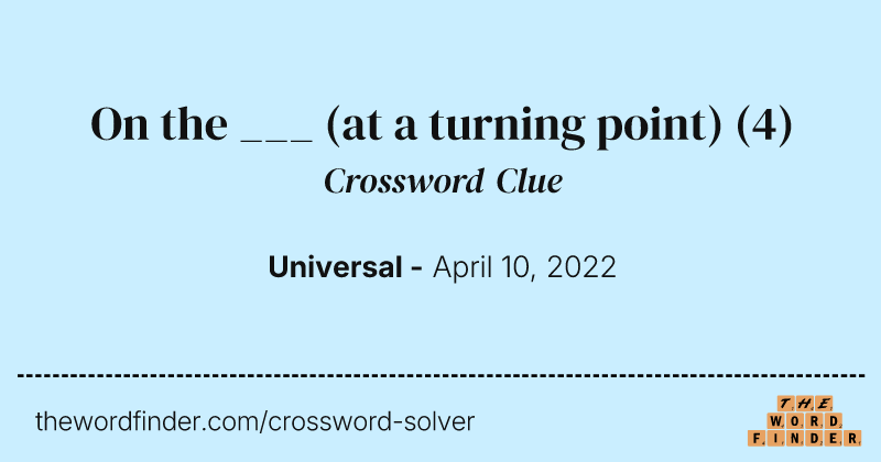 On the ___ (at a turning point) crossword clue image