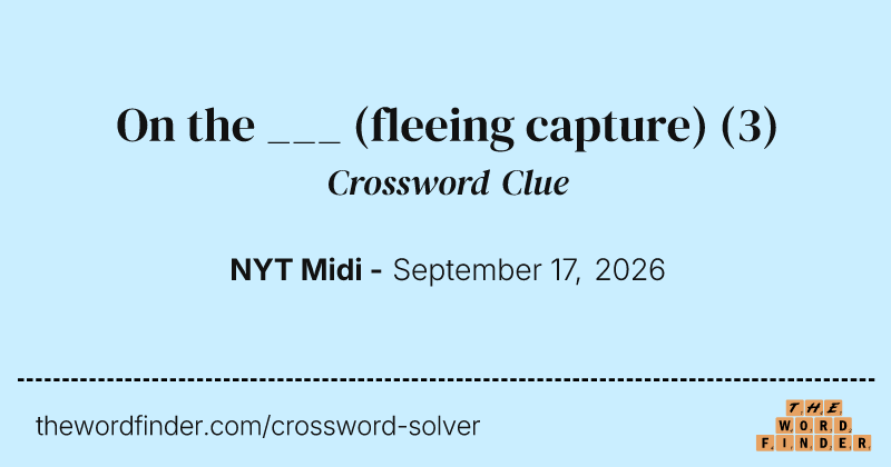 On the ___ (fleeing capture) crossword clue image