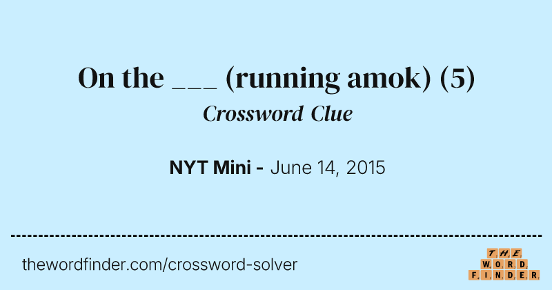 On the ___ (running amok) crossword clue image