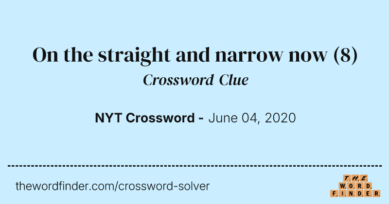 On the straight and narrow now crossword clue image