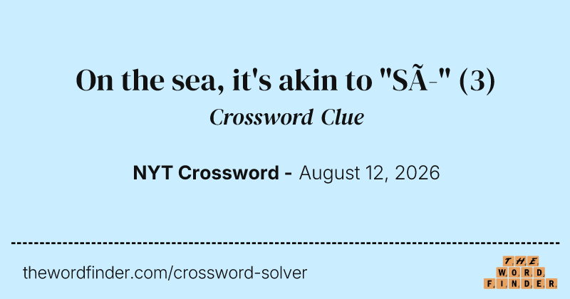 On the sea, it's akin to "Sí" crossword clue image