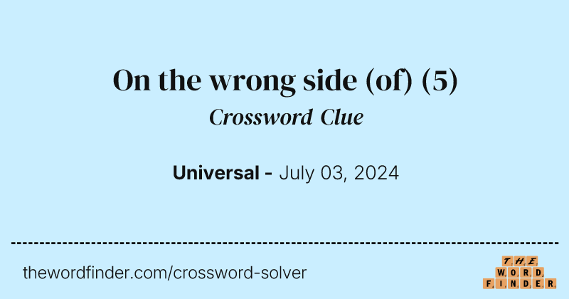 On the wrong side (of) crossword clue image