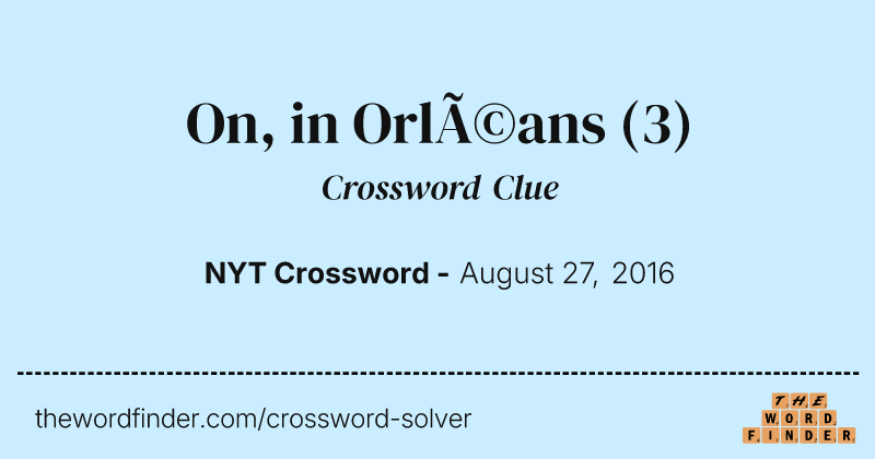On, in Orléans crossword clue image