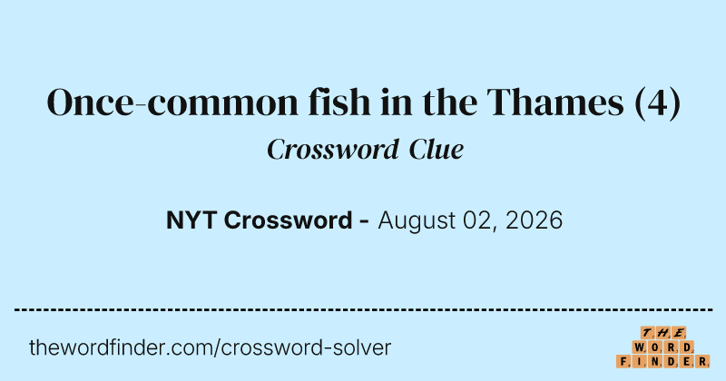 Once-common fish in the Thames crossword clue image