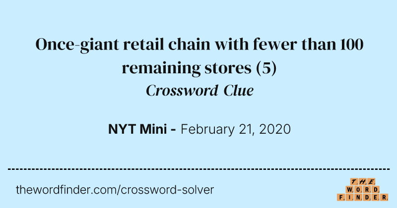 Once-giant retail chain with fewer than 100 remaining stores crossword clue image