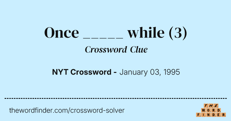 Once _____ while crossword clue image