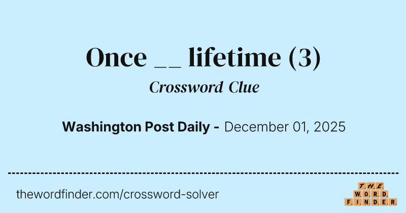 Once __ lifetime crossword clue image
