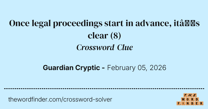 Once legal proceedings start in advance, it’s clear crossword clue image