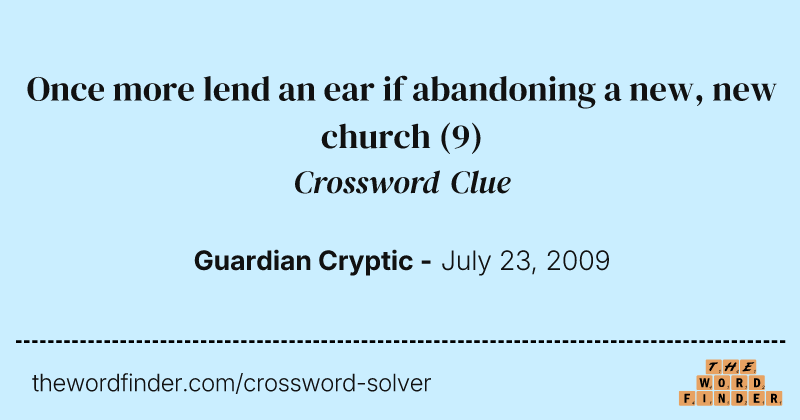 Once more lend an ear if abandoning a new, new church crossword clue image