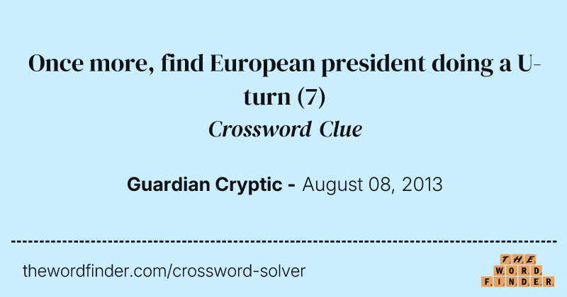 Once more, find European president doing a U-turn crossword clue image