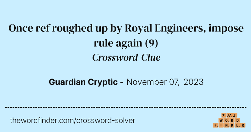 Once ref roughed up by Royal Engineers, impose rule again crossword clue image