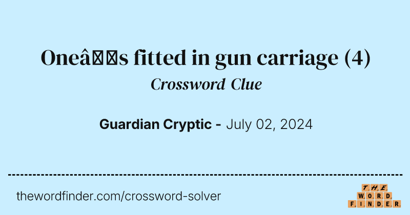 One’s fitted in gun carriage crossword clue image