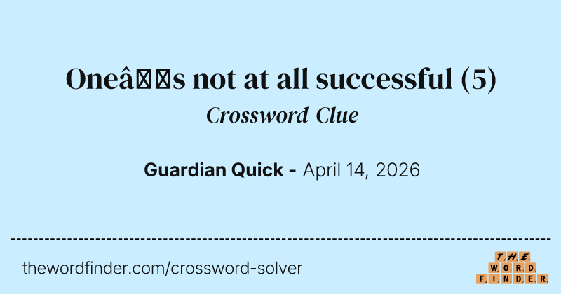 One’s not at all successful crossword clue image