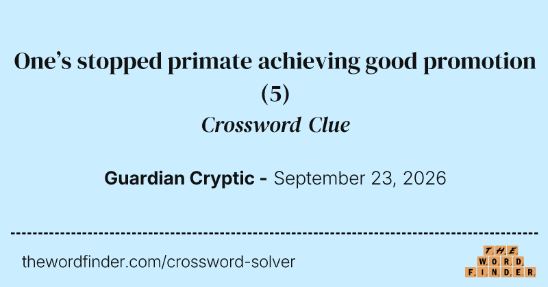 One’s stopped primate achieving good promotion crossword clue image