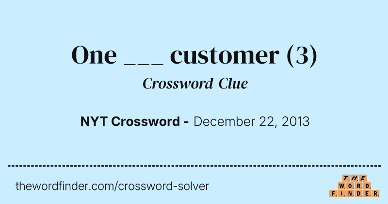 One ___ customer crossword clue image