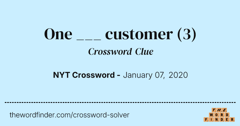 One ___ customer crossword clue image