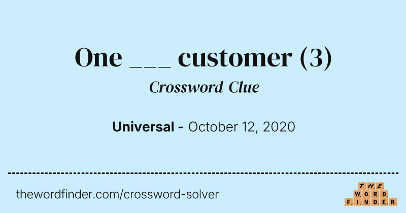 One ___ customer crossword clue image