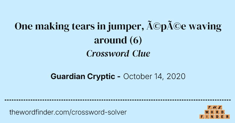 One making tears in jumper, épée waving around crossword clue image